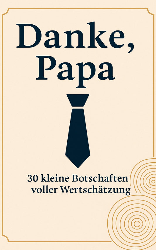 Von Herzen: Danke, Papa - 30 kleine Botschaften voller Wertschätzung