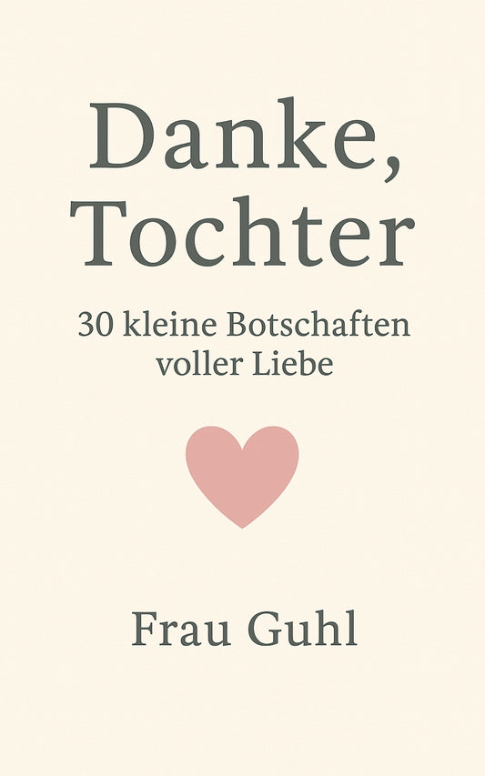 Danke, Tochter - 30 kleine Botschaften voller Liebe | Taschenbuch