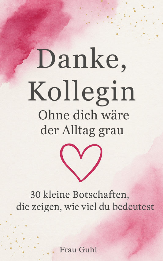 Danke, Kollegin - 30 kleine Botschaften, die zeigen, wie wichtig du bist