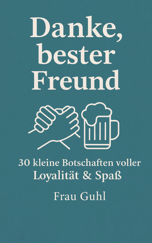 Von Herzen: Danke, bester Freund - 30 kleine Botschaften voller Loyalität & Spaß