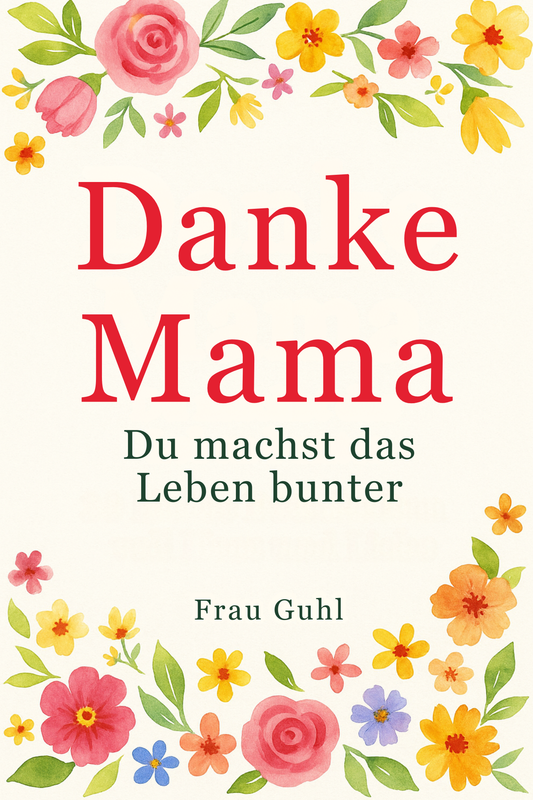 Danke, Mama - Du machst das Leben bunter - PDF Sofort Download