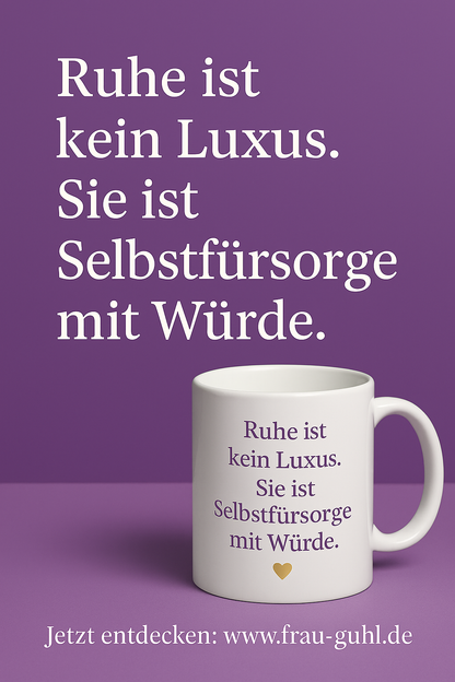 Tasse „Ruhe ist kein Luxus“ - Selbstfürsorge mit Stil